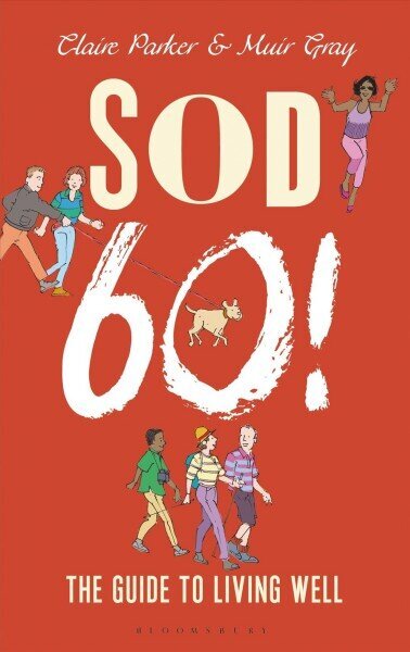 Sod Sixty!: The Guide to Living Well hind ja info | Eneseabiraamatud | kaup24.ee