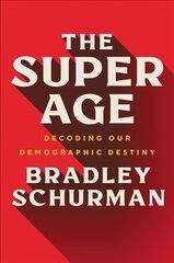 Super Age: Decoding Our Demographic Destiny hind ja info | Ühiskonnateemalised raamatud | kaup24.ee