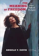 Meaning of Freedom: And Other Difficult Dialogues hind ja info | Ühiskonnateemalised raamatud | kaup24.ee