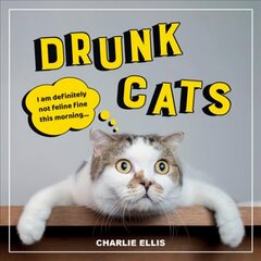 Drunk Cats: Hilarious Snaps of Wasted Cats hind ja info | Fantaasia, müstika | kaup24.ee