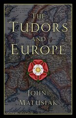Tudors and Europe hind ja info | Ajalooraamatud | kaup24.ee