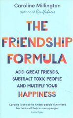 Friendship Formula: Add great friends, subtract toxic people and multiply your happiness цена и информация | Самоучители | kaup24.ee