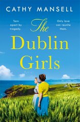 Dublin Girls: A powerfully heartrending family saga of three sisters in 1950s Ireland цена и информация | Фантастика, фэнтези | kaup24.ee