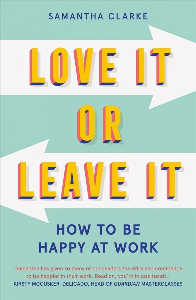 Love It Or Leave It: How to Be Happy at Work hind ja info | Eneseabiraamatud | kaup24.ee