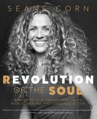 Revolution of the Soul: Awaken to Love Through Raw Truth, Radical Healing, and Conscious Action цена и информация | Самоучители | kaup24.ee