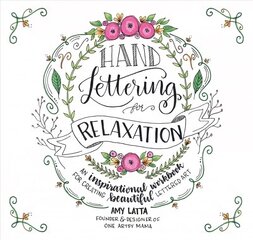 Hand Lettering for Relaxation: An Inspirational Workbook for Creating Beautiful Lettered Art hind ja info | Tervislik eluviis ja toitumine | kaup24.ee