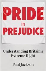 Pride in Prejudice: Understanding Britain's Extreme Right hind ja info | Ühiskonnateemalised raamatud | kaup24.ee