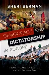 Democracy and Dictatorship in Europe: From the Ancien Regime to the Present Day цена и информация | Книги по социальным наукам | kaup24.ee