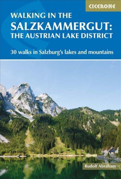 Walking in the Salzkammergut: the Austrian Lake District: 30 walks in Salzburg's lakes and mountains, including the Dachstein hind ja info | Reisiraamatud, reisijuhid | kaup24.ee