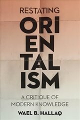 Restating Orientalism: A Critique of Modern Knowledge цена и информация | Книги по социальным наукам | kaup24.ee