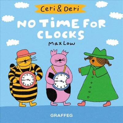 Ceri & Deri: No Time For Clocks цена и информация | Väikelaste raamatud | kaup24.ee