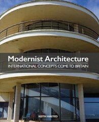 Modernist Architecture: International Concepts Come to Britain hind ja info | Arhitektuuriraamatud | kaup24.ee