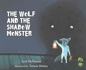 Wolf and the Shadow Monster: Helping Children Deal with Fears and Anxiety hind ja info | Väikelaste raamatud | kaup24.ee