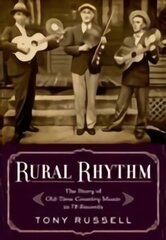 Rural Rhythm: The Story of Old-Time Country Music in 78 Records цена и информация | Книги об искусстве | kaup24.ee