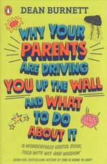 Why Your Parents Are Driving You Up the Wall and What To Do About It: THE BOOK EVERY TEENAGER NEEDS TO READ цена и информация | Книги для подростков и молодежи | kaup24.ee
