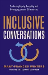 Inclusive Conversations: Fostering Equity, Empathy, and Belonging Across Differences hind ja info | Majandusalased raamatud | kaup24.ee