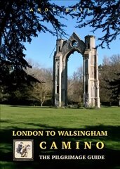 London to Walsingham Camino - The Pilgrimage Guide hind ja info | Reisiraamatud, reisijuhid | kaup24.ee