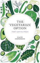 Vegetarian Option: Simple, Vegetarian, Delicious Reissue цена и информация | Книги рецептов | kaup24.ee