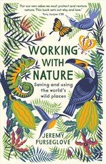 Working with Nature: Saving and Using the World's Wild Places Main hind ja info | Tervislik eluviis ja toitumine | kaup24.ee