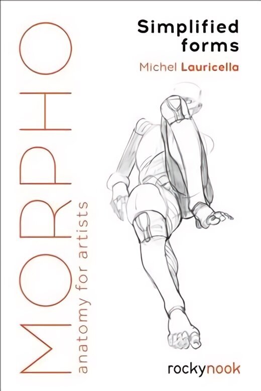 Morpho: Simplified Forms: Anatomy for Artists hind ja info | Kunstiraamatud | kaup24.ee