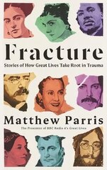 Fracture: Stories of How Great Lives Take Root in Trauma Main цена и информация | Биографии, автобиогафии, мемуары | kaup24.ee