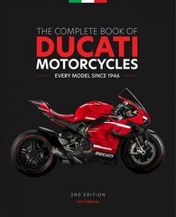 Complete Book of Ducati Motorcycles, 2nd Edition: Every Model Since 1946 Second Edition, New Edition hind ja info | Reisiraamatud, reisijuhid | kaup24.ee