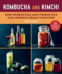 Kombucha and Kimchi: How Probiotics and Prebiotics Can Improve Brain Function цена и информация | Самоучители | kaup24.ee