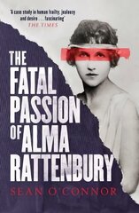Fatal Passion of Alma Rattenbury цена и информация | Биографии, автобиогафии, мемуары | kaup24.ee