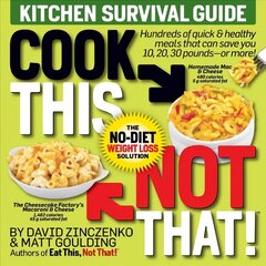 Cook This, Not That! Kitchen Survival Guide: The No-Diet Weight Loss Solution hind ja info | Eneseabiraamatud | kaup24.ee