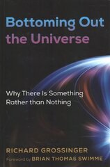 Bottoming Out the Universe: Why There Is Something Rather than Nothing цена и информация | Самоучители | kaup24.ee