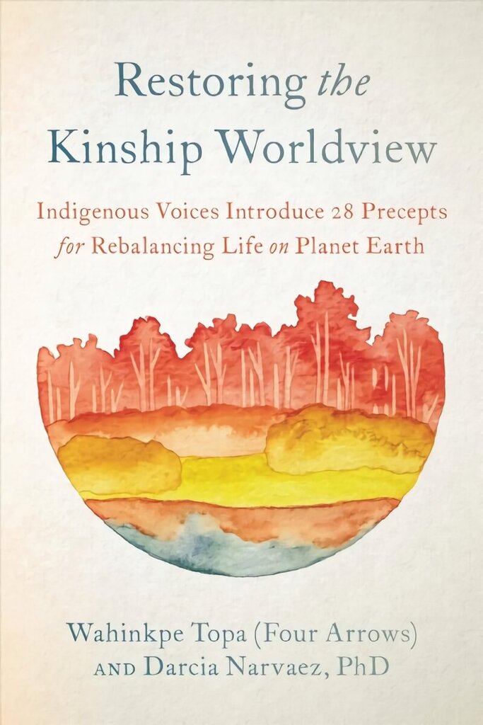 Restoring the Kinship Worldview: Indigenous Quotes and Reflections for Healing Our World цена и информация | Ajalooraamatud | kaup24.ee