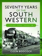 Seventy Years of the South Western: A Railway Journey Through Time цена и информация | Путеводители, путешествия | kaup24.ee