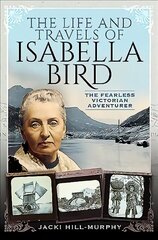 Life and Travels of Isabella Bird: The Fearless Victorian Adventurer цена и информация | Фантастика, фэнтези | kaup24.ee