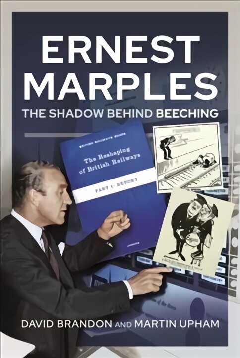 Ernest Marples: The Shadow Behind Beeching hind ja info | Elulooraamatud, biograafiad, memuaarid | kaup24.ee