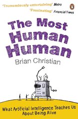 Most Human Human: What Artificial Intelligence Teaches Us About Being Alive цена и информация | Исторические книги | kaup24.ee