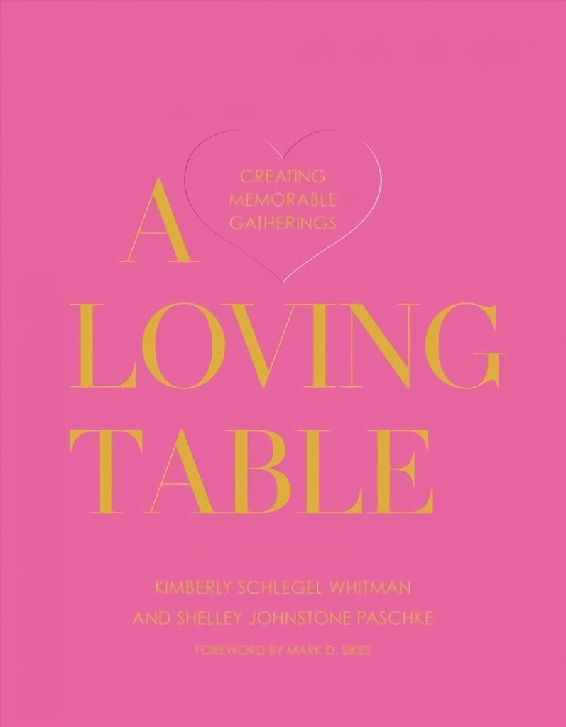 Loving Table: Tastemakers' Traditions for Memorable Gatherings hind ja info | Retseptiraamatud  | kaup24.ee