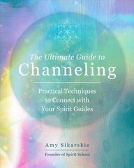 Ultimate Guide to Channeling: Practical Techniques to Connect with Your Spirit Guides, Volume 15 цена и информация | Самоучители | kaup24.ee