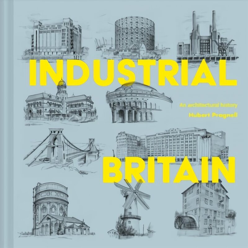 Industrial Britain: An Architectural History 2nd Revised edition hind ja info | Arhitektuuriraamatud | kaup24.ee
