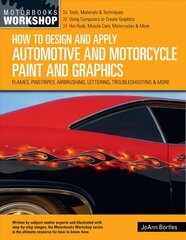 How to Design and Apply Automotive and Motorcycle Paint and Graphics: Flames, Pinstripes, Airbrushing, Lettering, Troubleshooting & More hind ja info | Reisiraamatud, reisijuhid | kaup24.ee