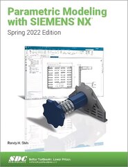 Parametric Modeling with Siemens NX: Spring 2022 Edition hind ja info | Majandusalased raamatud | kaup24.ee