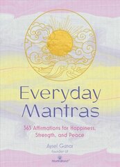 Everyday Mantras: 365 Affirmations for Happiness, Strength, and Peace hind ja info | Eneseabiraamatud | kaup24.ee