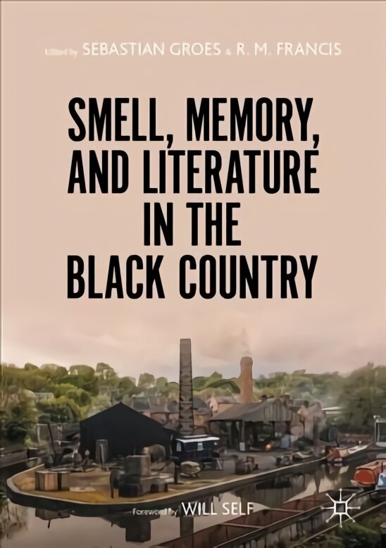 Smell, Memory, and Literature in the Black Country 1st ed. 2021 цена и информация | Võõrkeele õppematerjalid | kaup24.ee