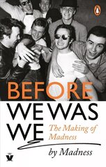 Before We Was We: The Making of Madness by Madness цена и информация | Биографии, автобиогафии, мемуары | kaup24.ee