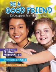 Be a Good Friend: Developing Friendship Skills цена и информация | Книги для подростков и молодежи | kaup24.ee