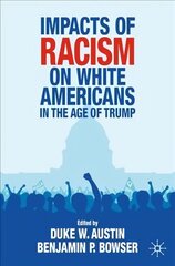 Impacts of Racism on White Americans In the Age of Trump 1st ed. 2021 hind ja info | Ühiskonnateemalised raamatud | kaup24.ee