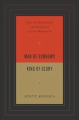 Man of Sorrows, King of Glory: What the Humiliation and Exaltation of Jesus Mean for Us hind ja info | Usukirjandus, religioossed raamatud | kaup24.ee