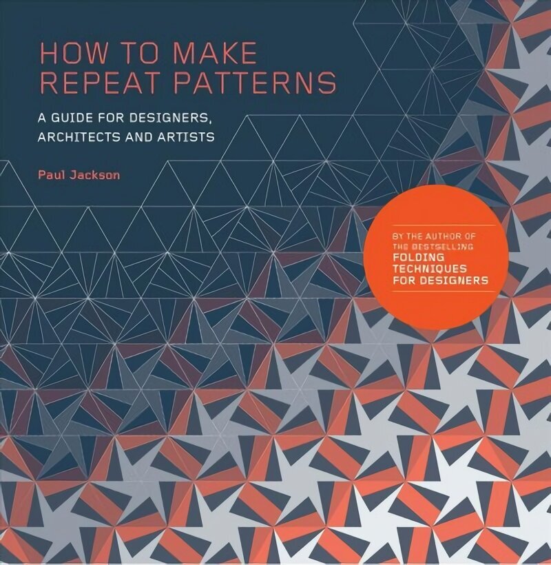 How to Make Repeat Patterns: A Guide for Designers, Architects and Artists hind ja info | Kunstiraamatud | kaup24.ee