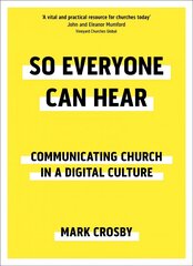 So Everyone Can Hear: Communicating Church In A Digital Culture цена и информация | Духовная литература | kaup24.ee