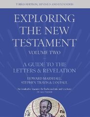 Exploring the New Testament, Volume 2: A Guide to the Letters and Revelation, Third Edition 3rd edition, 2 цена и информация | Духовная литература | kaup24.ee