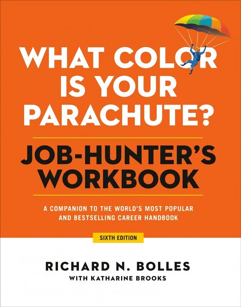 What Color Is Your Parachute? Job-Hunter's Workbook, Sixth Edition: A Companion to the Best-selling Job-Hunting Book in the World Revised edition цена и информация | Majandusalased raamatud | kaup24.ee